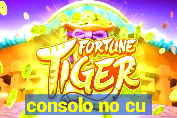 consolo no cu