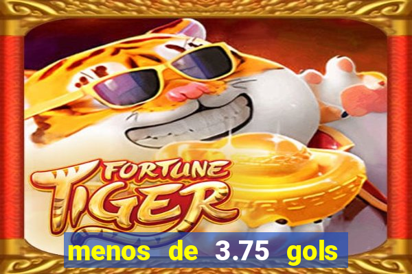 menos de 3.75 gols o que significa