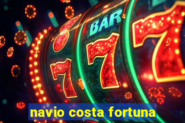 navio costa fortuna