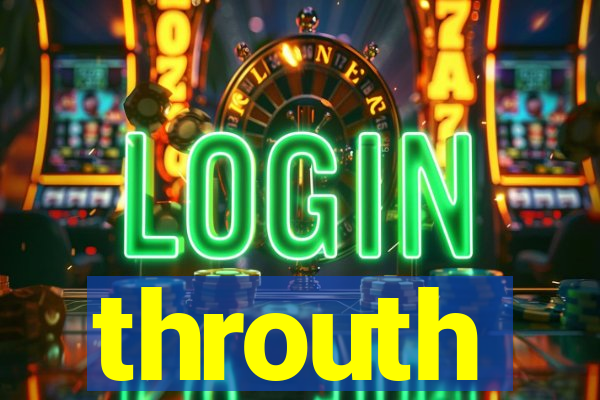 throuth