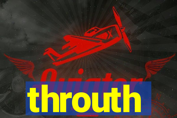 throuth