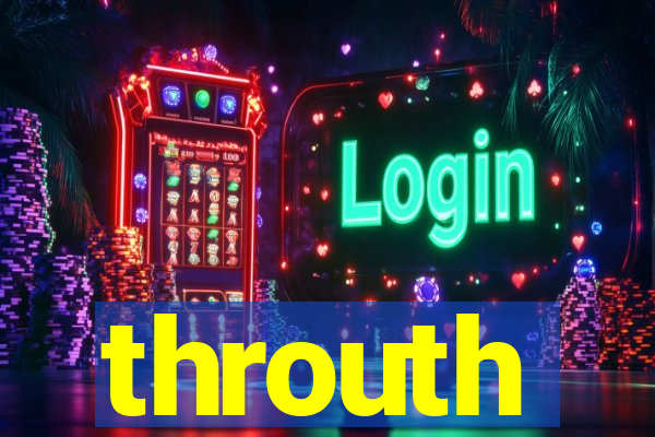 throuth