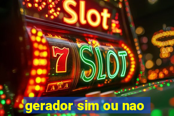 gerador sim ou nao