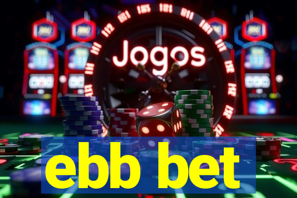 ebb bet
