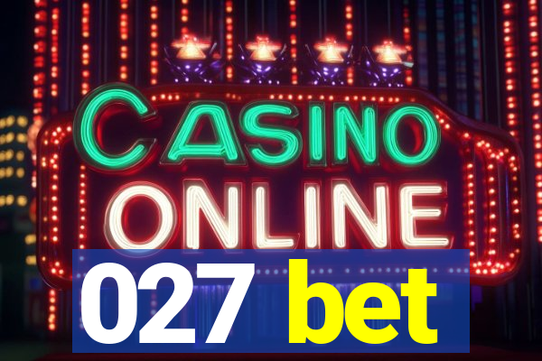 027 bet