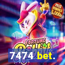 7474 bet.