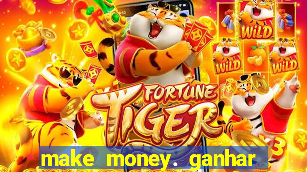 make money. ganhar dinheiro jogando