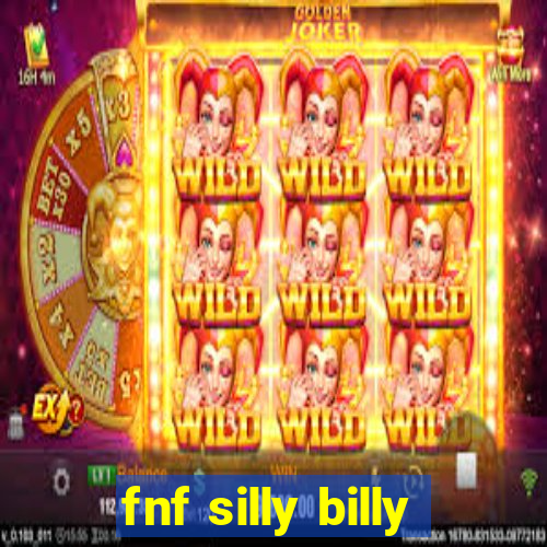 fnf silly billy