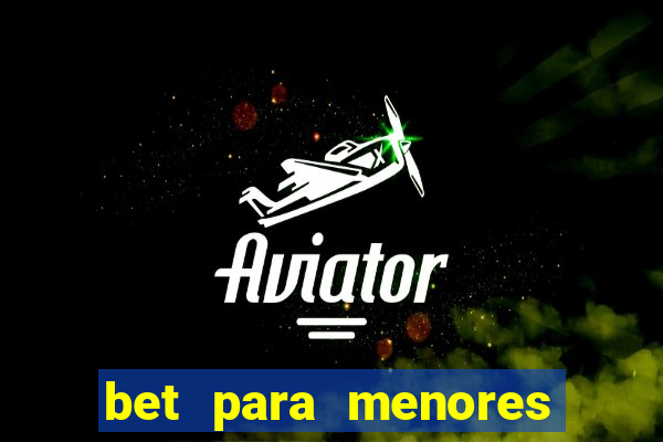 bet para menores de idade