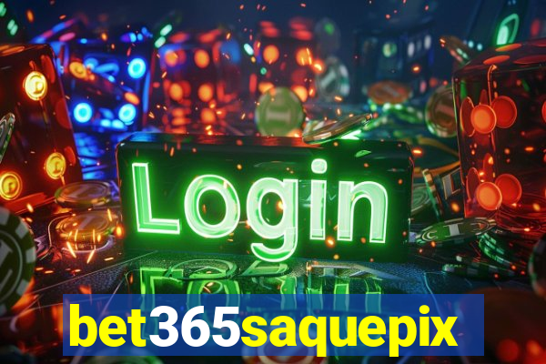 bet365saquepix