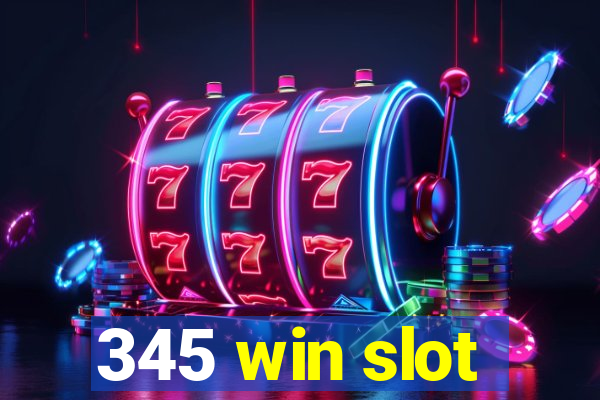 345 win slot