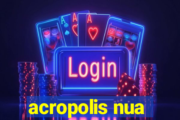 acropolis nua