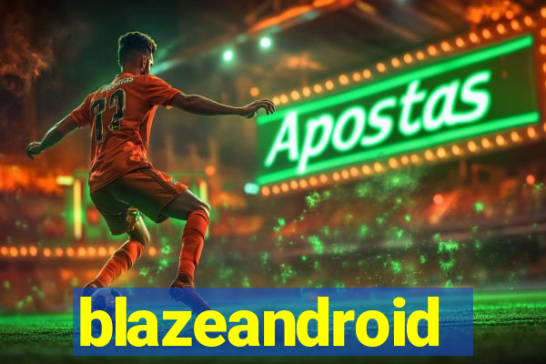 blazeandroid