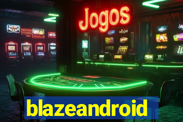 blazeandroid