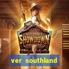 ver southland online gratis