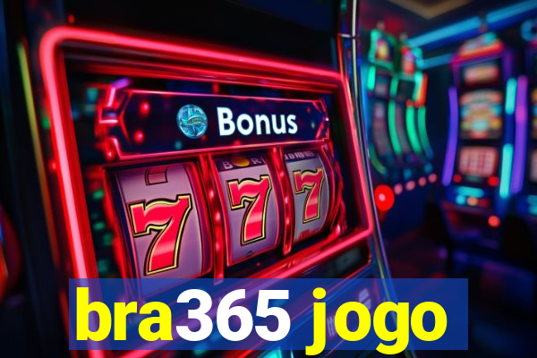 bra365 jogo