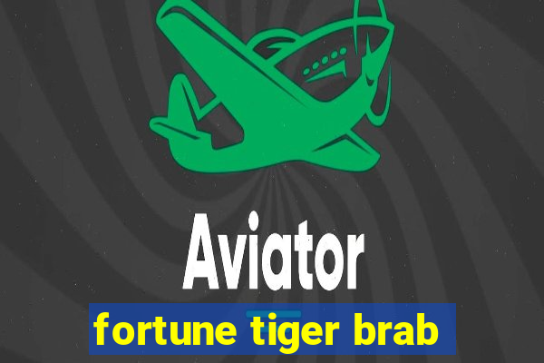fortune tiger brab