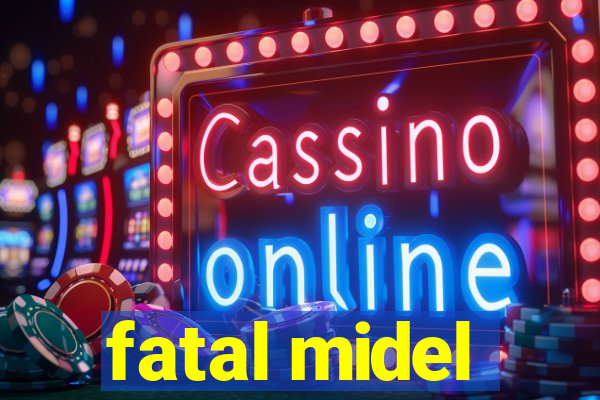 fatal midel