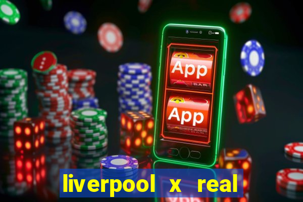 liverpool x real madrid futemax