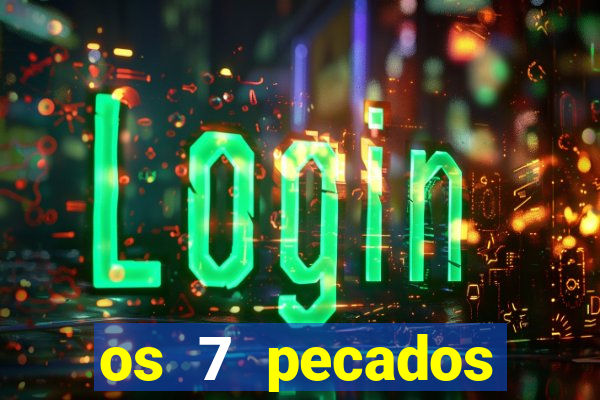 os 7 pecados capitais filme