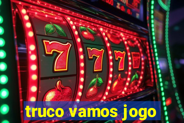 truco vamos jogo