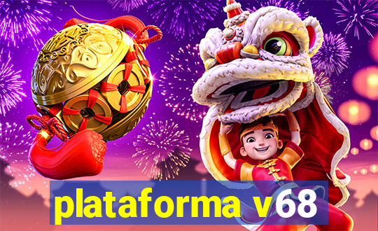 plataforma v68