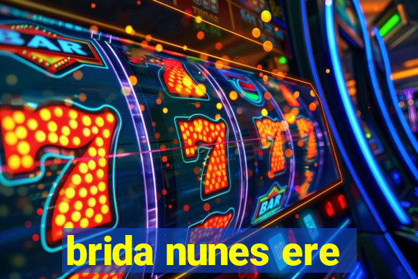 brida nunes ere