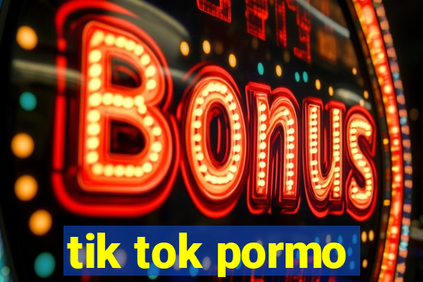 tik tok pormo