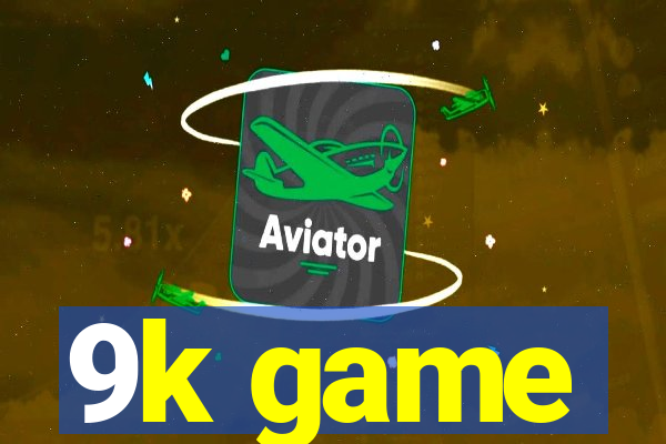 9k game