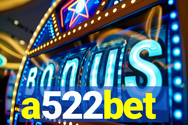 a522bet