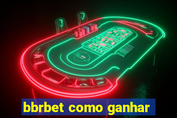 bbrbet como ganhar