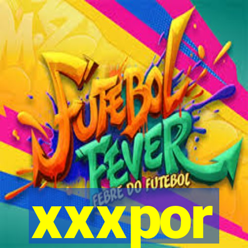 xxxpor
