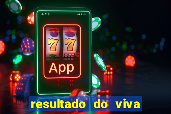 resultado do viva sorte de hoje, domingo