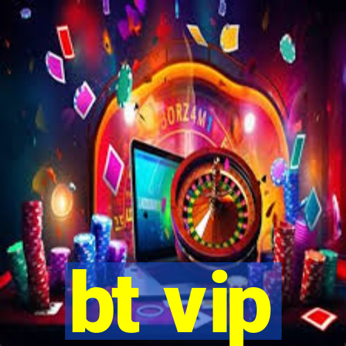 bt vip