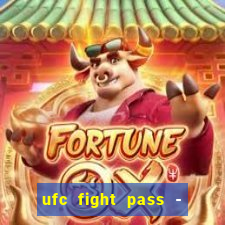 ufc fight pass - tv ao vivo