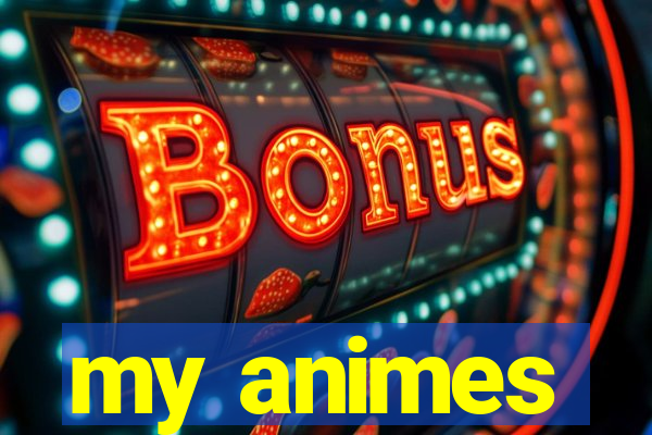 my animes