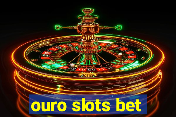 ouro slots bet