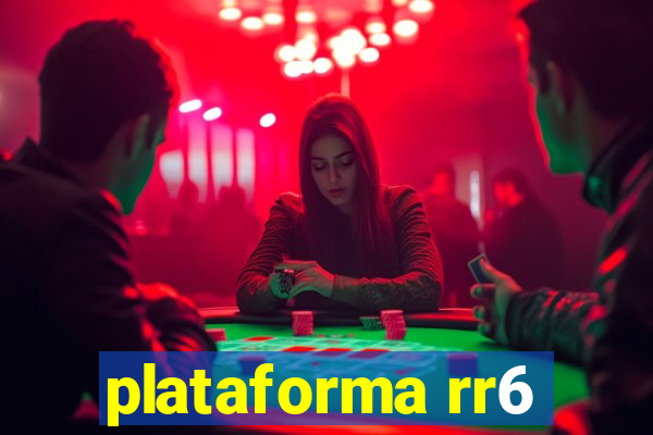 plataforma rr6