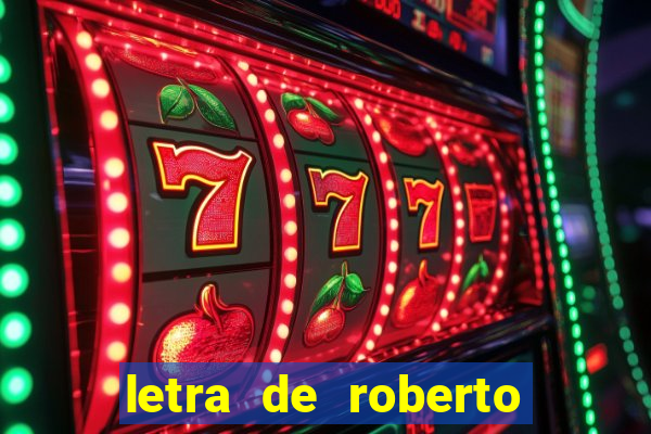 letra de roberto carlos meu querido meu velho meu amigo