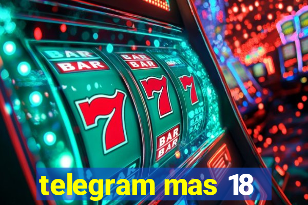 telegram mas 18