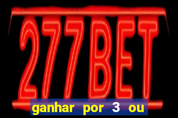 ganhar por 3 ou mais gols betano