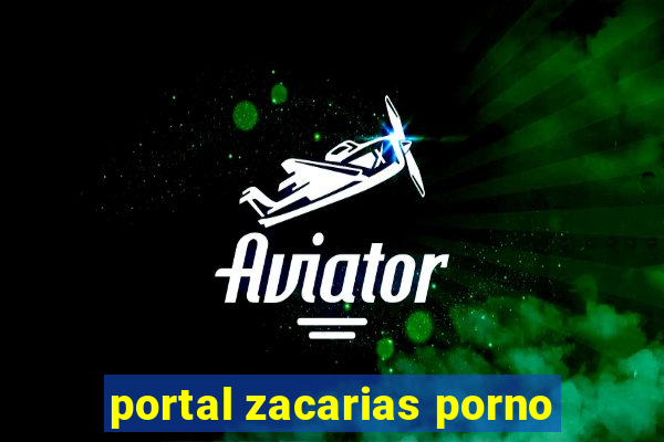 portal zacarias porno