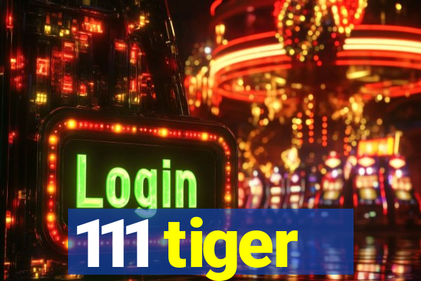 111 tiger
