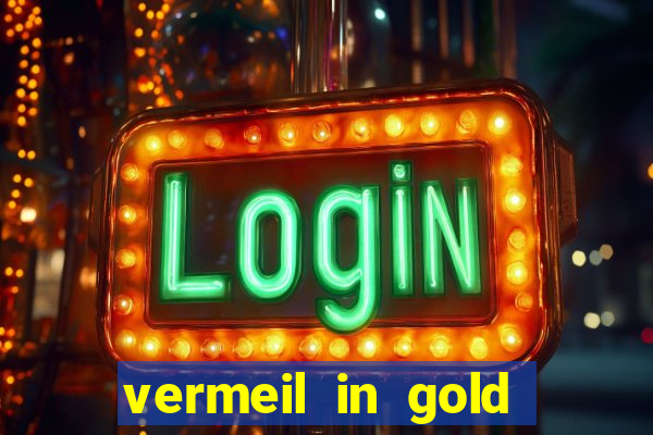 vermeil in gold dublado em português