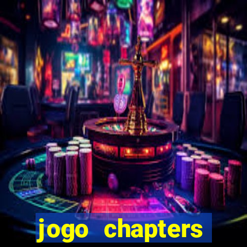 jogo chapters diamantes infinitos
