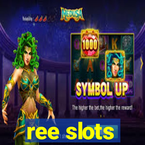ree slots