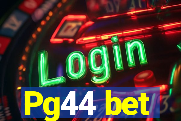 Pg44 bet