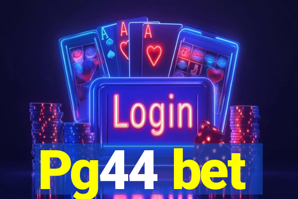 Pg44 bet