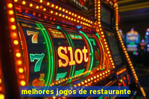 melhores jogos de restaurante