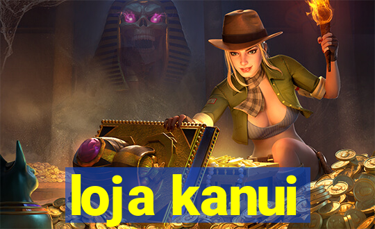 loja kanui